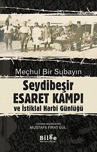 Meçhul Bir Subayın Seydibeşir Esaret Kampı ve İstiklal Harbi Günlüğü -