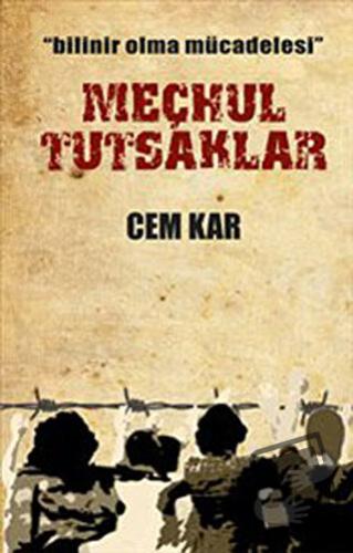 Meçhul Tutsaklar - Cem Kar - Cinius Yayınları - Fiyatı - Yorumları - S