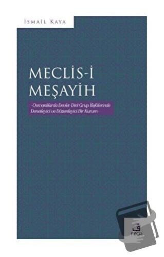 Meclis-i Meşayih - İsmail Kaya - Fecr Yayınları - Fiyatı - Yorumları -