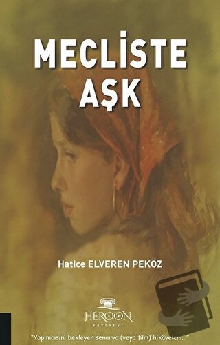 Mecliste Aşk - Hatice Elveren Peköz - Heroon Yayınevi - Fiyatı - Yorum