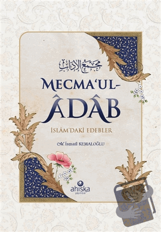 Mecma'ul-Adab - M. İsmail Kemaloğlu - Ahıska Yayınevi - Fiyatı - Yorum