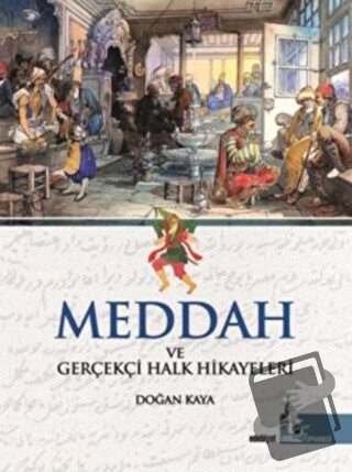 Meddah ve Gerçekçi Halk Hikayeleri - Doğan Kaya - Doğu Kütüphanesi - F