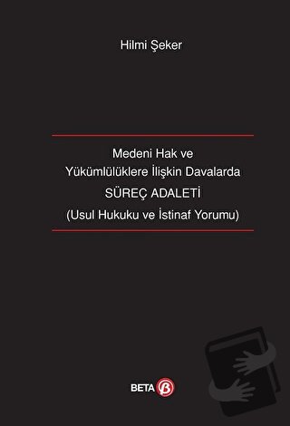 Medeni Hak ve Yükümlülüklere İlişkin Davalarda Süreç Adaleti (Ciltli) 