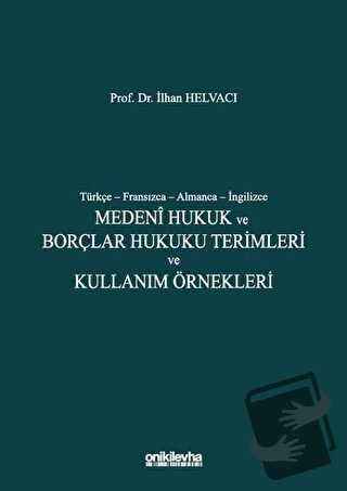 Medeni Hukuk ve Borçlar Hukuku Terimleri ve Kullanım Örnekleri (Ciltli