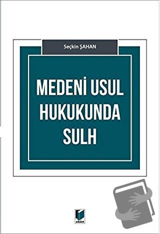 Medeni Usul Hukukunda Sulh - Seçkin Şahan - Adalet Yayınevi - Fiyatı -