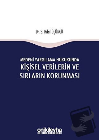 Medeni Yargılama Hukukunda Kişisel Verilerin ve Sırların Korunması (Ci