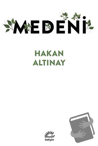 Medeni - Hakan Altınay - İletişim Yayınevi - Fiyatı - Yorumları - Satı