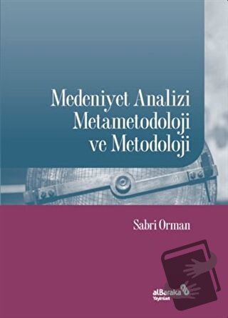 Medeniyet Analizi Metametodoloji ve Metodoloji - Sabri Orman - Albarak