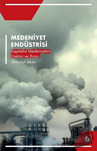 Medeniyet Endüstrisi - Abdullah Metin - Bir Yayıncılık - Fiyatı - Yoru