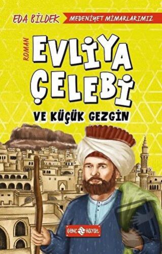 Medeniyet Mimarlarımız 1 - Evliya Çelebi ve Küçük Gezgin - Eda Bildek 