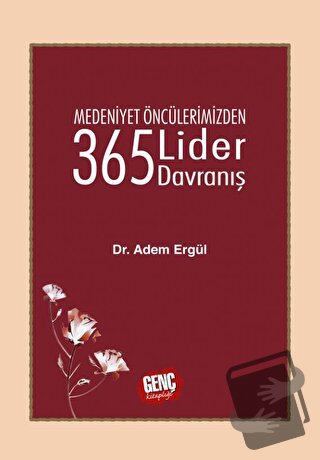 Medeniyet Öncülerimizden 365 Lider Davranış (Ciltli) - Adem Ergül - Ge