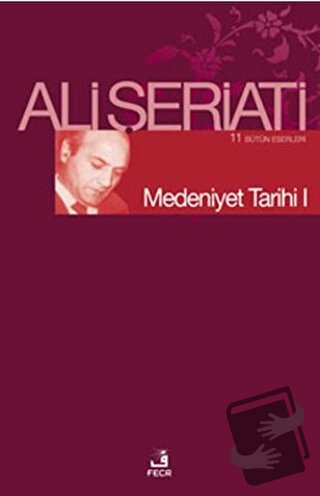 Medeniyet Tarihi 1 - Ali Şeriati - Fecr Yayınları - Fiyatı - Yorumları