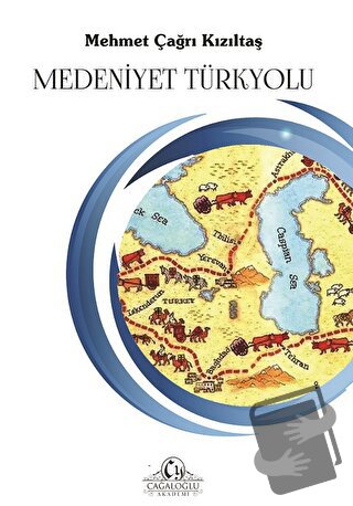 Medeniyet Türkyolu - Mehmet Çağrı Kızıltaş - Cağaloğlu Yayınevi - Fiya