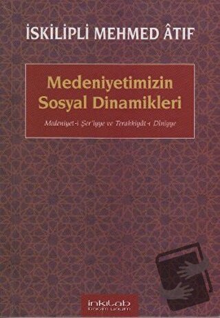 Medeniyetimizin Sosyal Dinamikleri - İskilipli Mehmed Atıf Hoca - İnkı