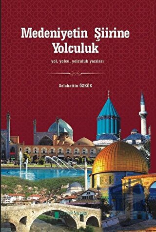 Medeniyetin Şiirine Yolculuk - Selahattin Özkök - Kutup Yıldızı Yayınl