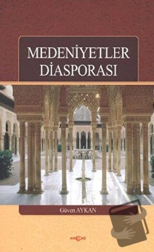 Medeniyetler Diasporası - Güven Aykan - Akçağ Yayınları - Fiyatı - Yor