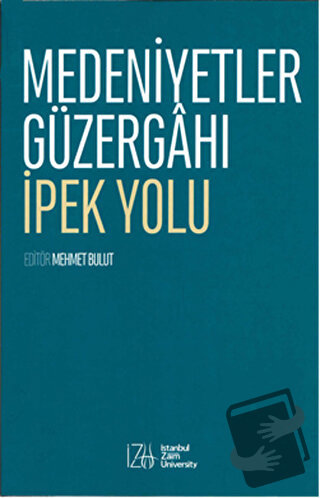 Medeniyetler Güzergahı İpek Yolu - Mehmet Bulut - İstanbul Sabahattin 