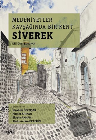 Medeniyetler Kavşağında Bir Kent Siverek (Dil – Din – Edebiyat) - Kole