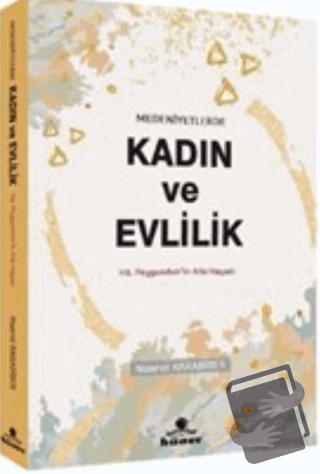 Medeniyetlerde Kadın ve Evlilik - Nusret Karabiber - Hüner Yayınevi - 