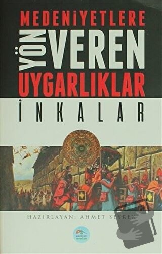 Medeniyetlere Yön Veren Uygarlıklar: İnkalar - Ahmet Seyrek - Maviçatı