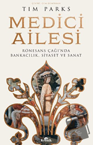 Medici Ailesi - Tim Parks - Kronik Kitap - Fiyatı - Yorumları - Satın 