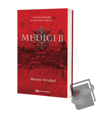 Medici II: Gücün Efendisi Muhteşem Lorenzo - Matteo Strukul - Epsilon 