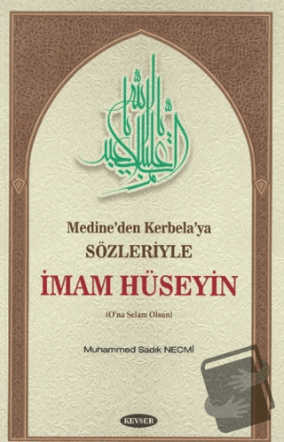 Medine’den Kerbela’ya Sözleriyle İmam Hüseyin - Muhammed Sadık Necmi -