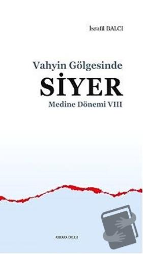 Medine Dönemi 7 - Vahyin Gölgesinde Siyer - İsrafil Balcı - Ankara Oku