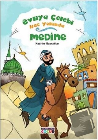 Medine - Evliya Çelebi Hac Yolunda - Kadriye Bayraktar - Semerkand Çoc