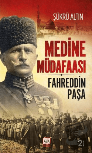 Medine Müdafaası / Fahreddin Paşa - Şükrü Altın - Altın Aba - Fiyatı -