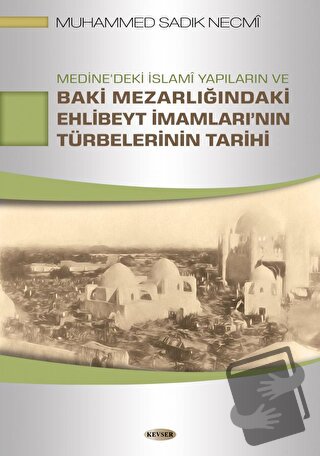 Medine'deki İslami Yapıların ve Baki Mezarlığındaki Ehlibeyt İmamları'