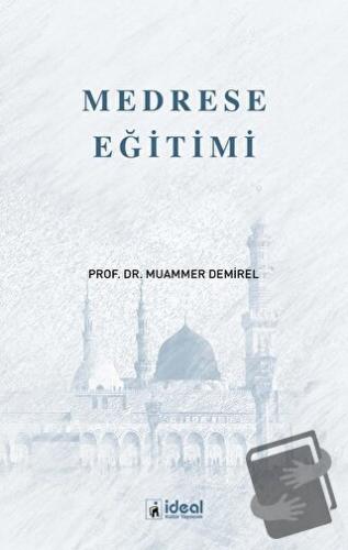 Medrese Eğitimi - Muammer Demirel - İdeal Kültür Yayıncılık - Fiyatı -