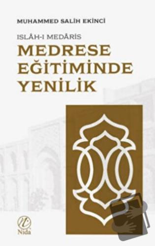 Medrese Eğitiminde Yenilik: Islah-ı Medaris - Muhammed Salih Ekinci - 