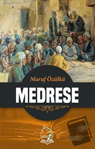 Medrese - Maruf Özülkü - Sebe Yayınları - Fiyatı - Yorumları - Satın A