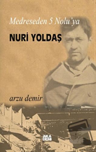 Medreseden 5 No’luya Nuri Yoldaş - Arzu Demir - Akademi Yayın - Fiyatı