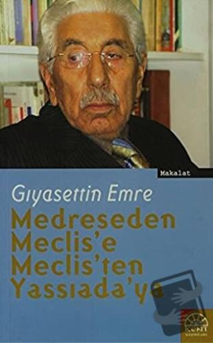 Medreseden Meclis'e Meclis'ten Yassıada'ya - Gıyasettin Emre - Kent Iş