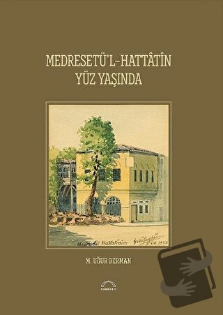 Medreset’ül-Hattatin Yüz Yaşında (Ciltli) - M. Uğur Derman - Kubbealtı