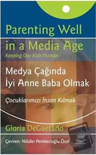 Medya Çağında İyi Anne Baba Olmak - Gloria Degaetano - Nobel Akademik 