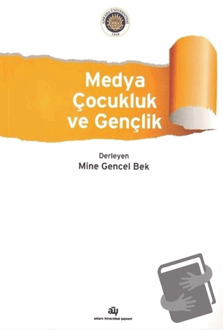 Medya, Çocukluk ve Gençlik - Mine Gencel Bek - Ankara Üniversitesi Yay