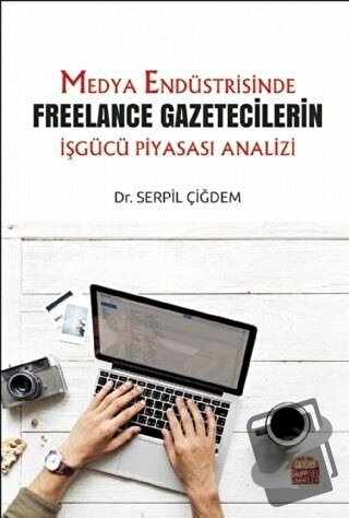 Medya Endüstrisinde Freelance Gazetecilerin İşgücü Piyasası Analizi - 