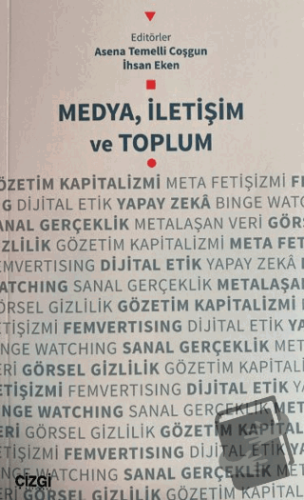 Medya, İletişim ve Toplum - Asena Temelli Coşgun - Çizgi Kitabevi Yayı