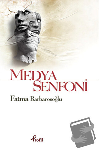 Medya Senfoni - Fatma Barbarosoğlu - Profil Kitap - Fiyatı - Yorumları