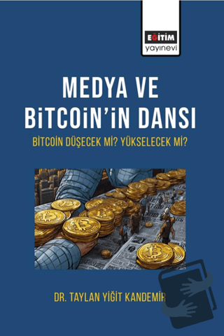 Medya ve Bitcoin’in Dansı Bitcoin Düşecek mi Yükselecek Mi? - Taylan Y