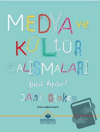 Medya ve Kültür Çalışmaları Nasıl Yapılır? - Jane Stokes - Kapadokya Ü