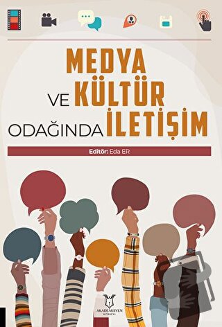 Medya ve Kültür Odağında İletişim - Eda Er - Akademisyen Kitabevi - Fi