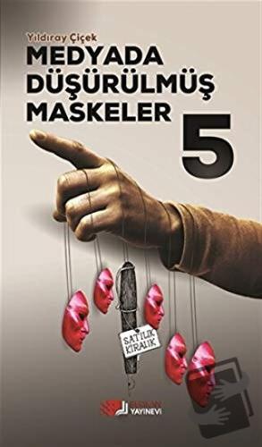 Medyada Düşürülmüş Maskeler 5 - Yıldıray Çiçek - Berikan Yayınevi - Fi