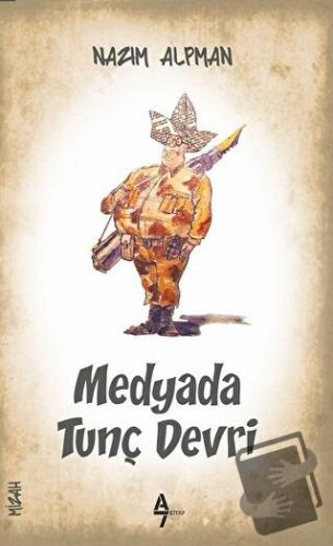 Medyada Tunç Devri - Nazım Alpman - A7 Kitap - Fiyatı - Yorumları - Sa