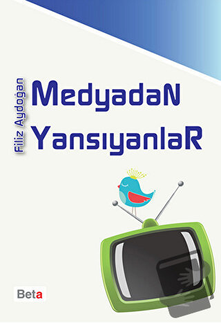 Medyadan Yansıyanlar - Filiz Aydoğan - Beta Yayınevi - Fiyatı - Yoruml