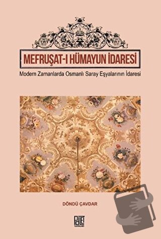 Mefruşat-ı Hümayun İdaresi - Döndü Çavdar - Palet Yayınları - Fiyatı -