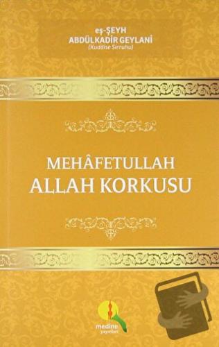 Mehafetullah Allah Korkusu - Abdülkadir Geylani - Medine Yayınları - F